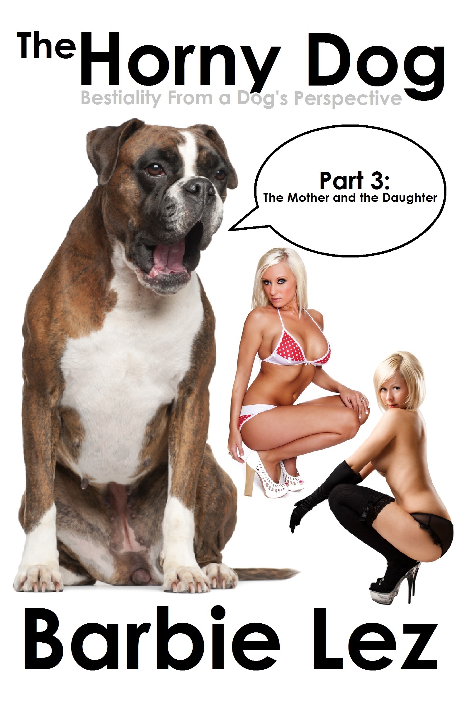 Daughter Dog Porn - Smashwords â€“ The Horny Dog - Part 3: The Mother and the Daughter  (Bestiality from a Dog's Perspective) â€“ a book by Barbie Lez