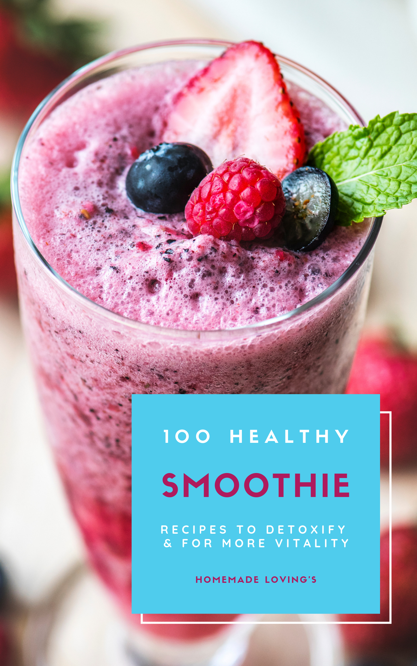 100 Healthy Smoothie Recipes To Detoxify And For More Vitality An Ebook By Homemade Loving S