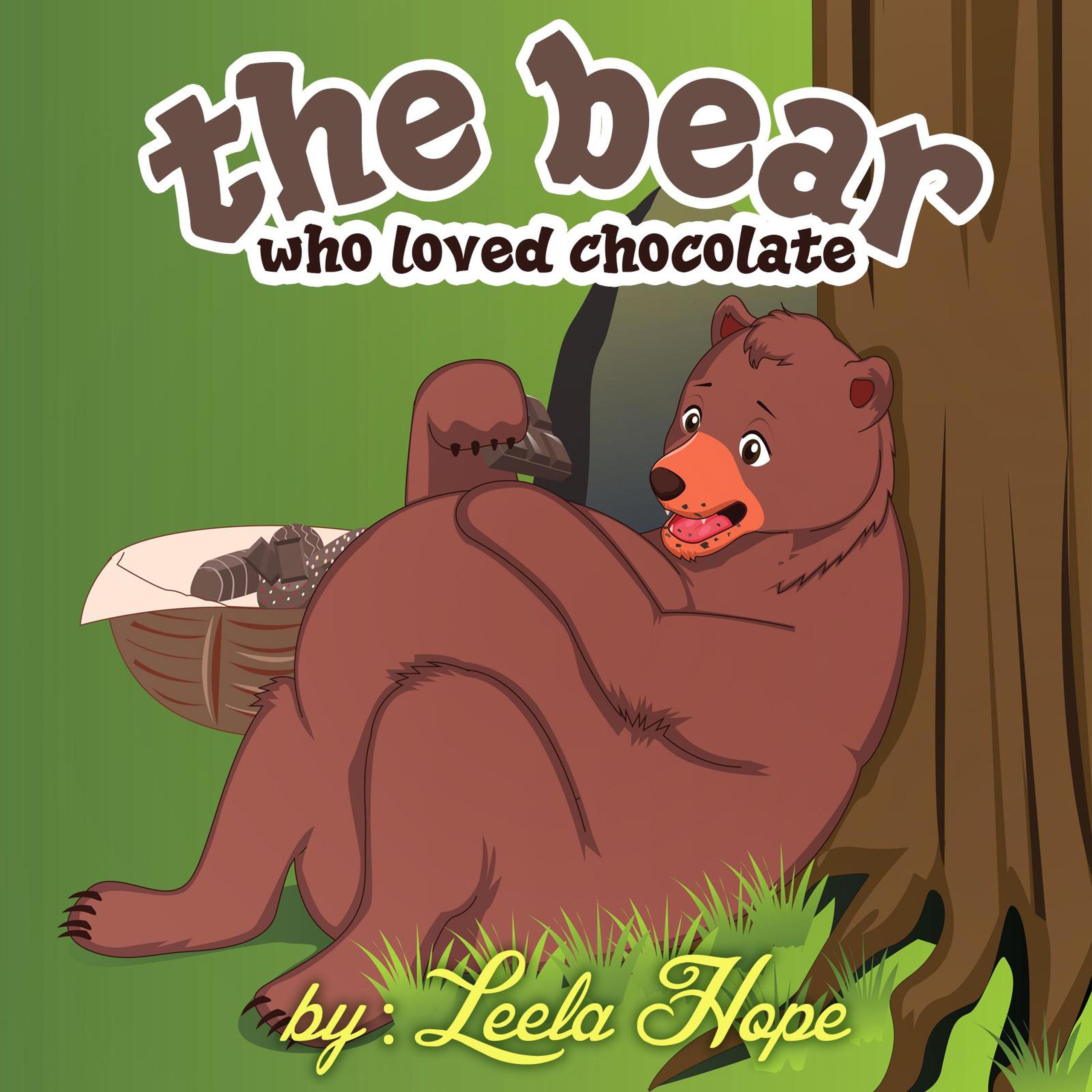 The Bear Who Loved Chocolate by Leela Hope