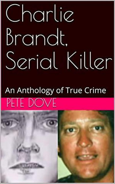 Smashwords – Charlie Brandt, Serial Killer : An Anthology of True Crime ...