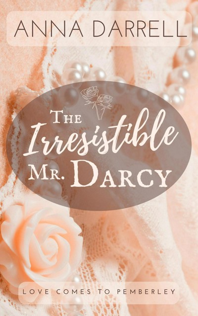 Smashwords The Irresistible Mr Darcy A Pride And Prejudice Sensual Intimate A Book By Anna