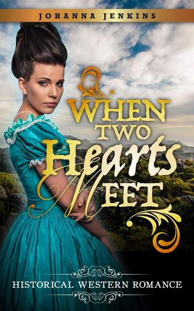 Smashwords When Two Hearts Meet Clean Historical Western Romance A Book By Johanna Jenkins 7970