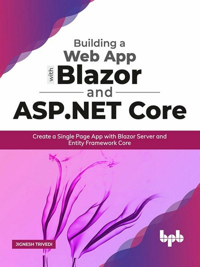 Smashwords – Building A Web App With Blazor And ASP .Net Core: Create A Single Page App With ...