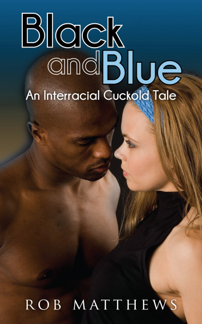 Smashwords – Black and Blue An Interracial Cuckold Tale photo