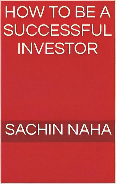 Smashwords – How To Be a Successful Investor – a book by sachin naha