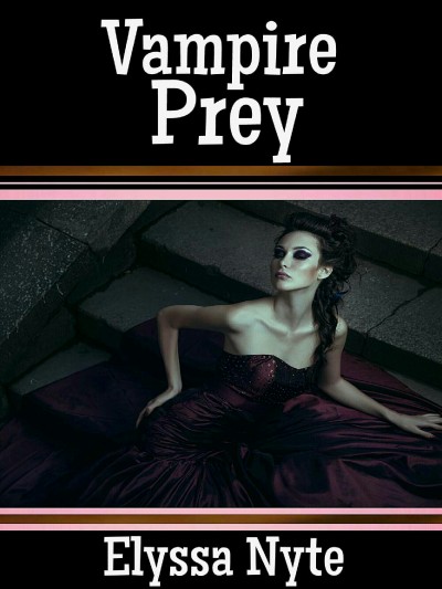 Smashwords Vampire Prey A Book By Elyssa Nyte