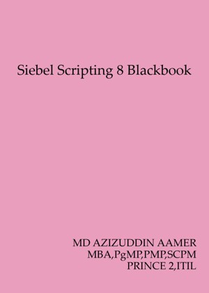 Smashwords Siebel Scripting 8 Blackbook A Book By Mohammed