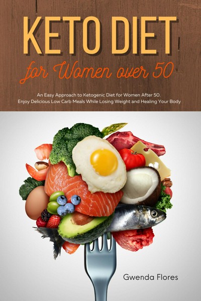 Smashwords Keto Diet For Women Over 50 An Easy Approach To Ketogenic Diet For Women After 50