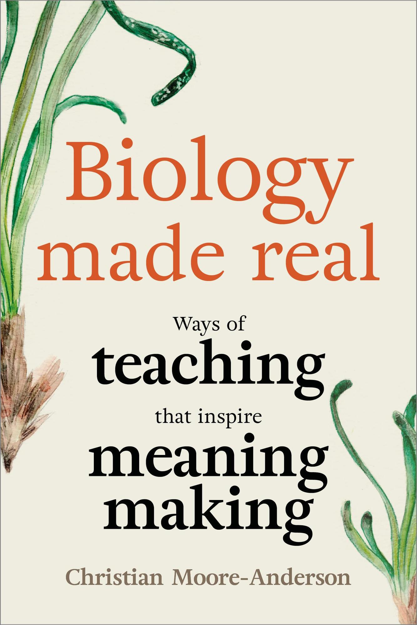 Smashwords Biology Made Real Ways of teaching that inspire meaningmaking a book by