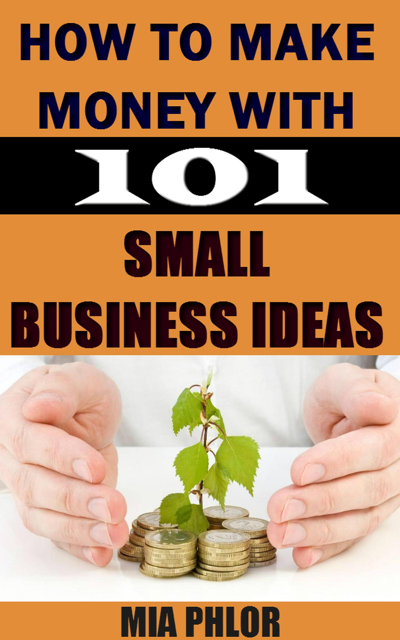 Smashwords How to Make Money with 101 Small Business Ideas The Guide