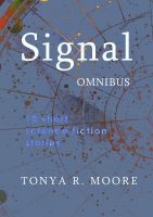 Signal Omnibus (Short Works, Book 2) by Tonya R. Moore