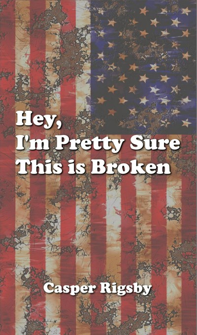 Smashwords – Hey, I'm Pretty Sure This is Broken – a book by Casper Rigsby