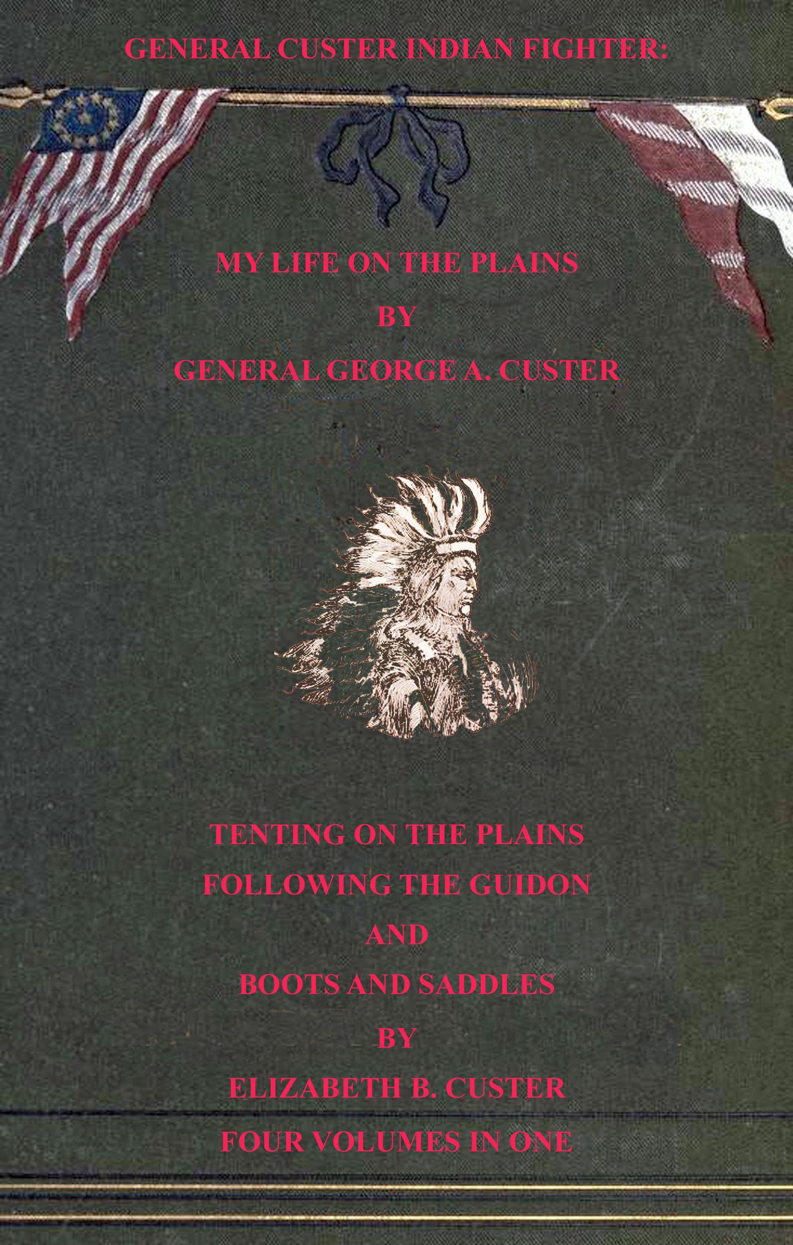 Smashwords – General Custer Indian Fighter: My Life On The Plains ...