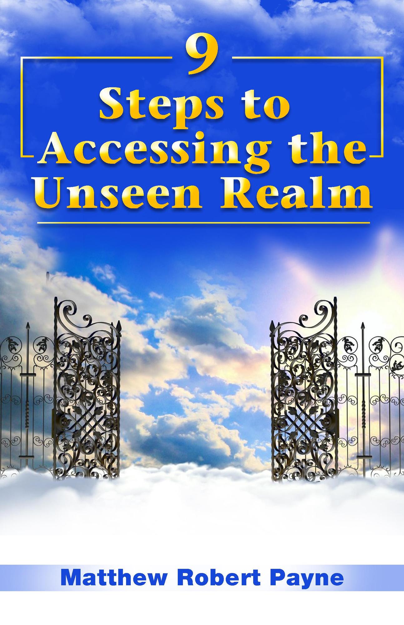 Smashwords – 9 Steps to Accessing the Unseen Realm – a book by Matthew ...