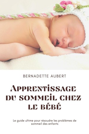 Smashwords – Apprentissage du sommeil chez le bébé: Le guide ultime ...