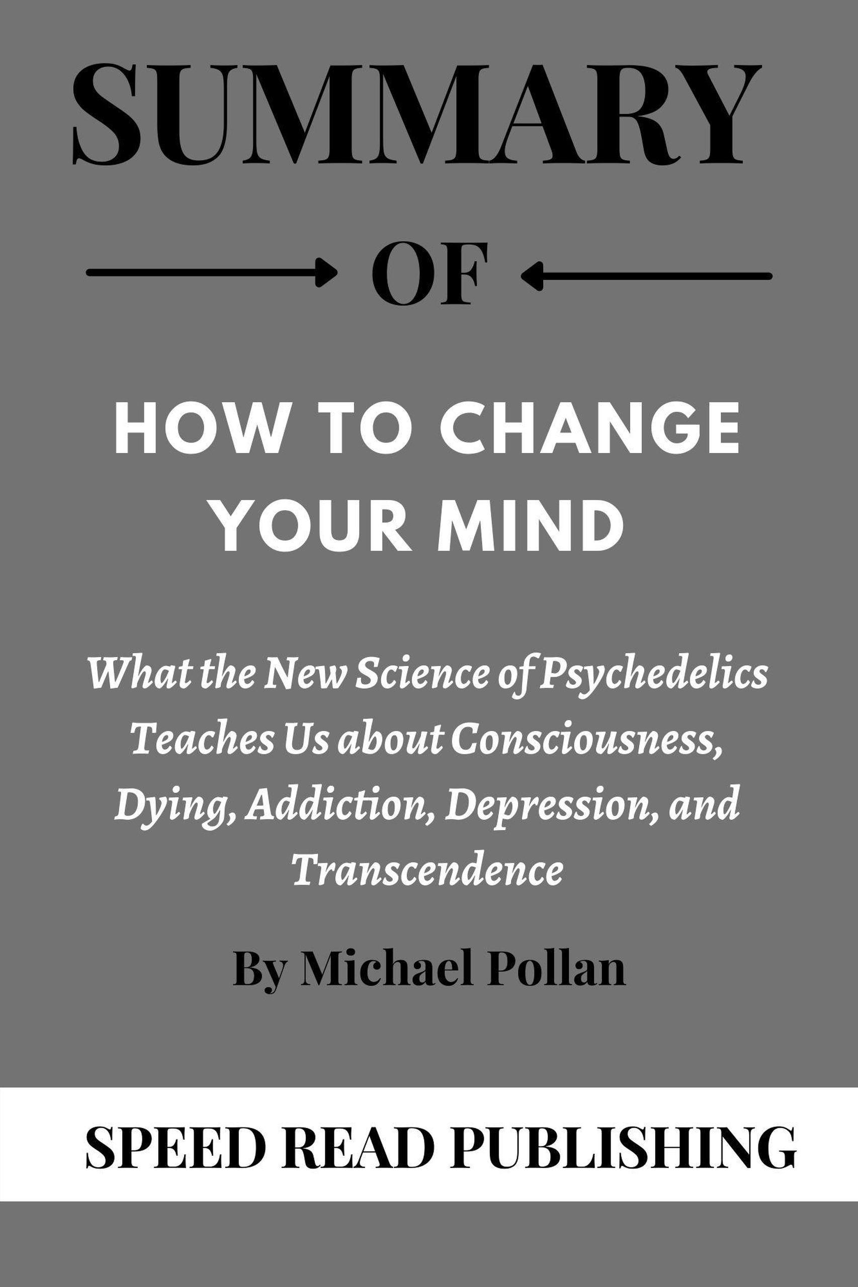 Smashwords – Summary Of How to Change Your Mind By Michael Pollan What ...