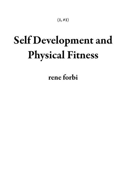 Smashwords – Self Development and Physical Fitness – a book by rene forbi