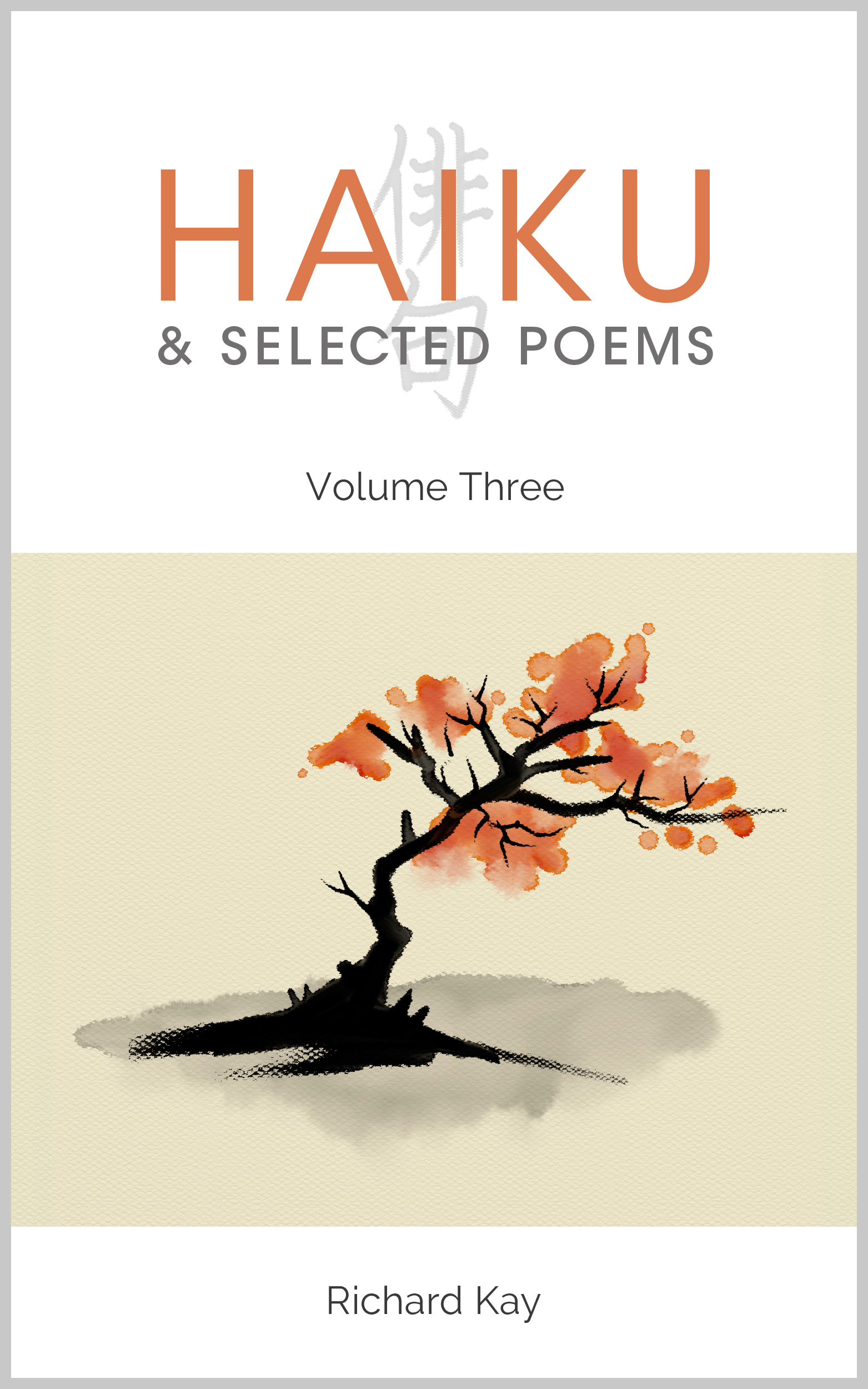 Smashwords – Haiku & Selected Poems Volume III – a book by Richard Kay