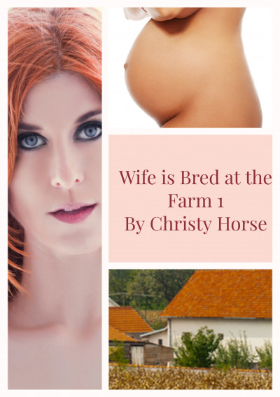 400px x 567px - Wife Is Bred at the Farm 1 (Excerpt) â€“ XXX FICTION