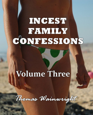 Incest Faily Confessions Volume Three