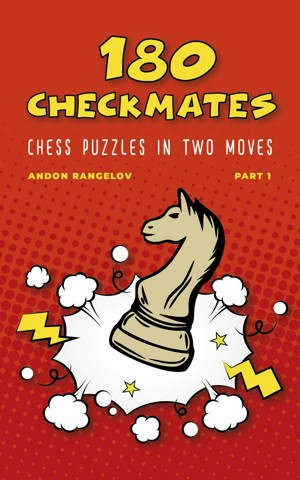 600 Checkmate Chess Puzzles in One Move, Part 1 by Andon Rangelov