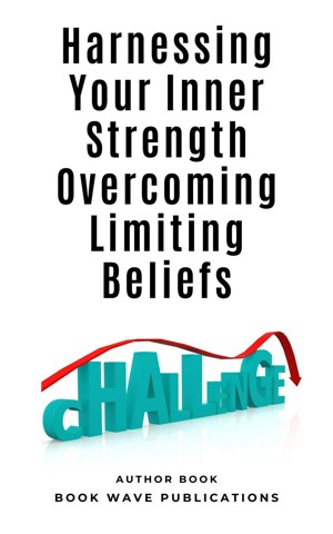 Smashwords – Harnessing Your Inner Strength Overcoming Limiting Beliefs