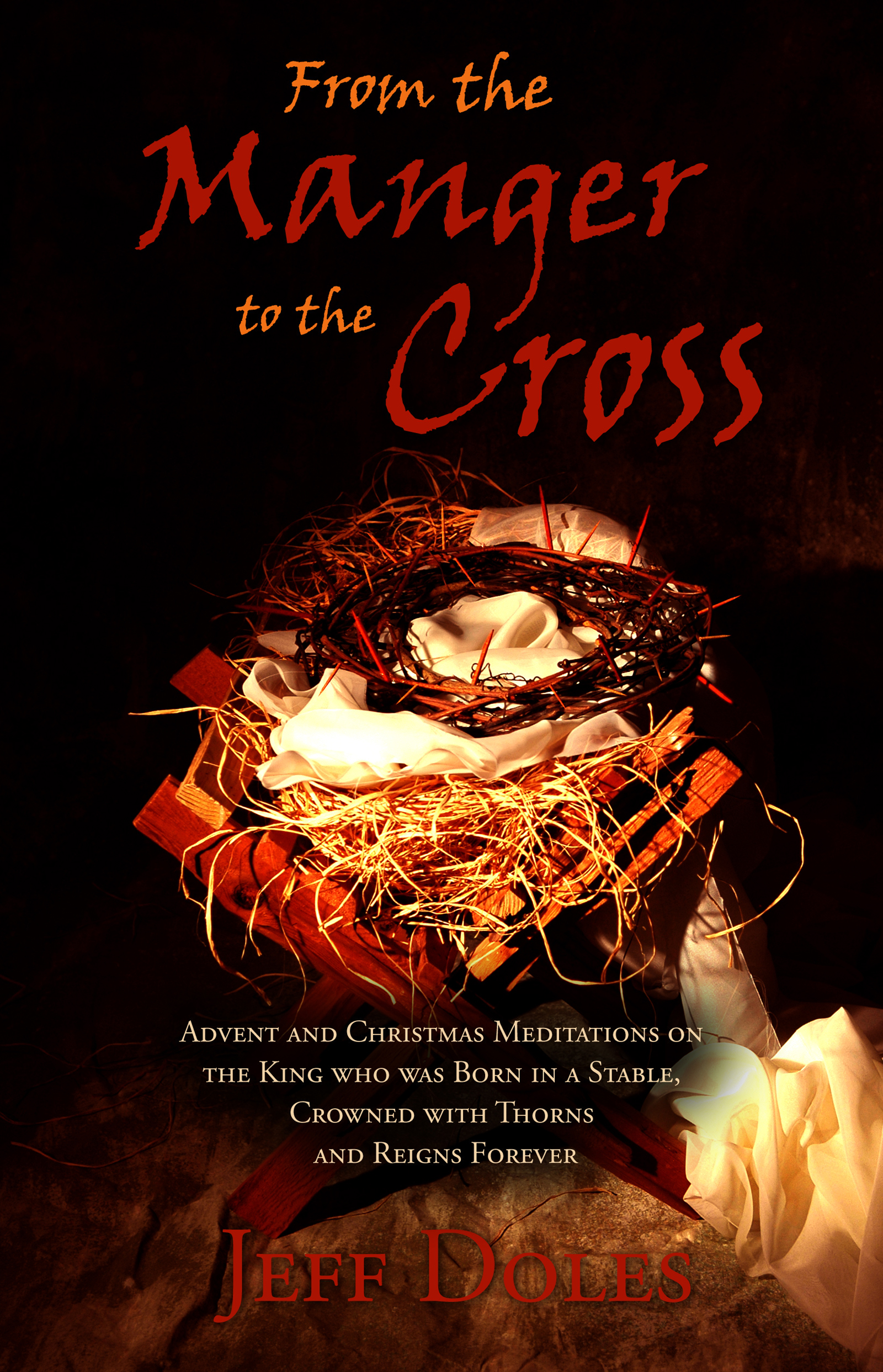 Smashwords – From the Manger to the Cross: Advent and Christmas Meditations on the King who was ...