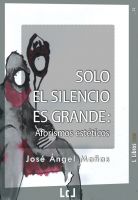 Cover for <<Solo el silencio es grande. Aforismos est&eacute;ticos<<
