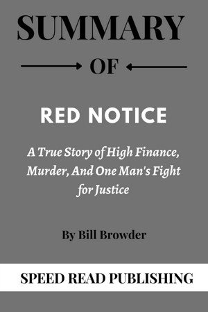 Red Notice: A True Story of High Finance, Murder, and One Man's Fight for  Justice by Bill Browder