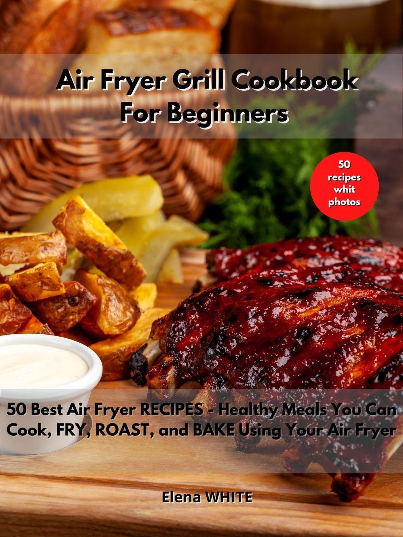 Smashwords Air Fryer Grill Cookbook For Beginners 50 Best Air Fryer