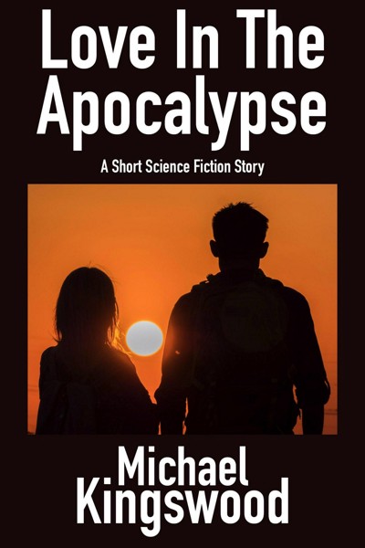 Smashwords Love In The Apocalypse A Book By Michael Kingswood