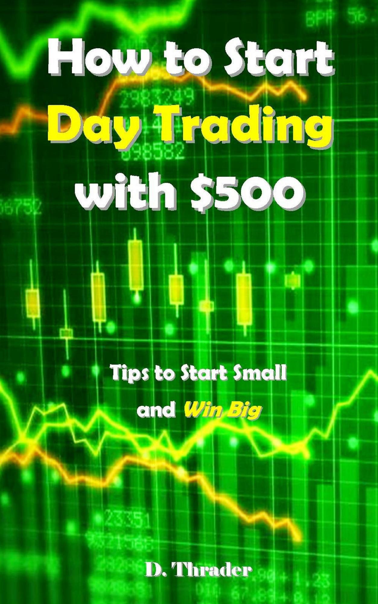 smashwords-how-to-start-day-trading-with-500-a-book-by-d-thrader