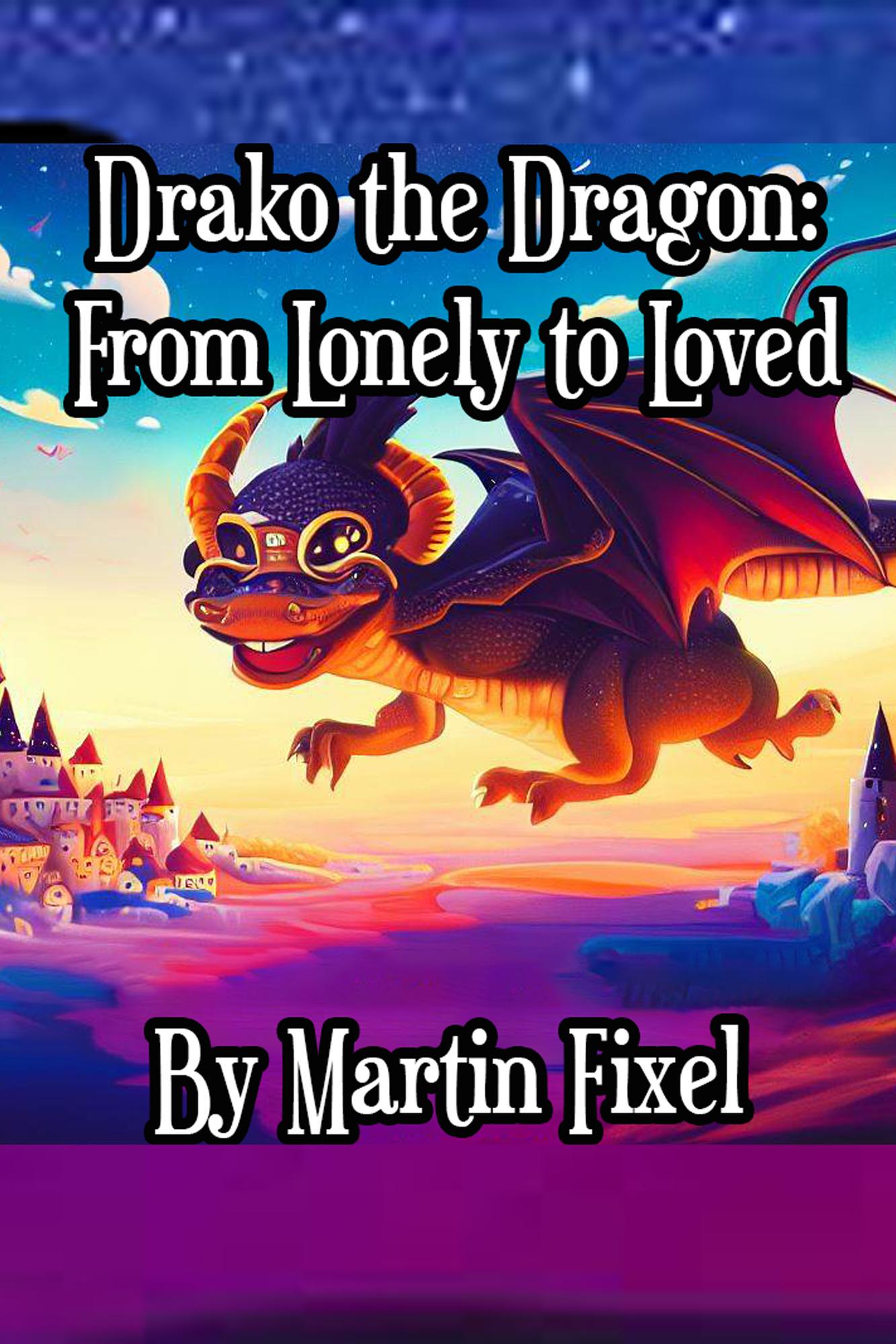 Smashwords – Drako the Dragon: From Lonely to Loved – a book by Martin ...