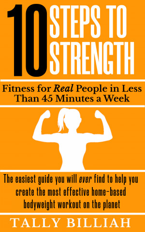 10 Steps to Strength Fitness for Real People in Less than 45