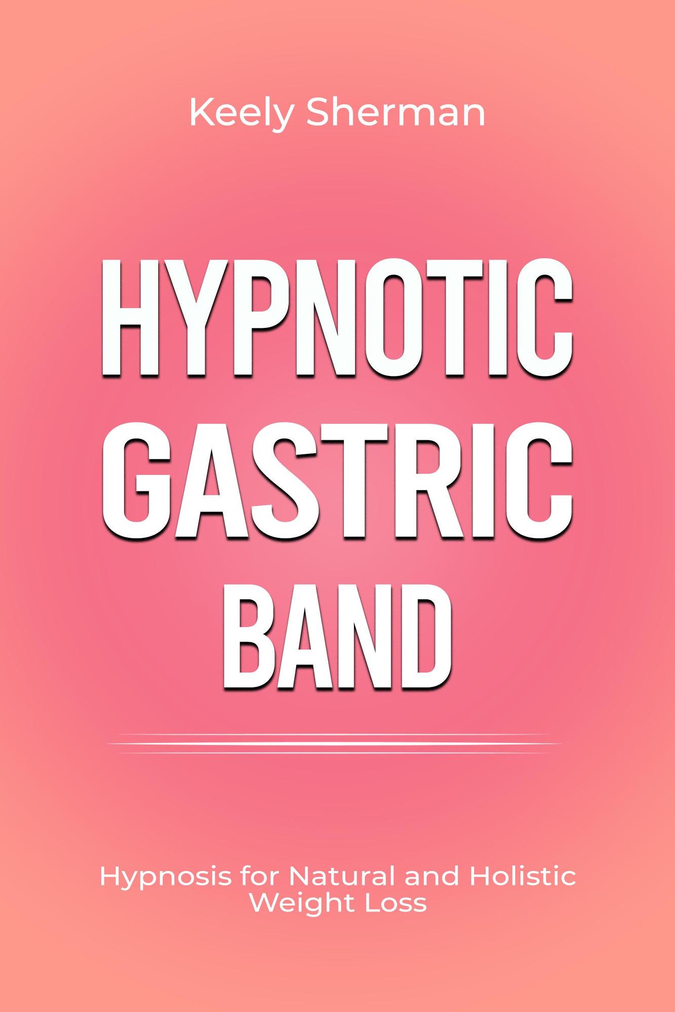 Smashwords Hypnotic Gastric Band Hypnosis for Natural and Holistic Weight Loss a book by
