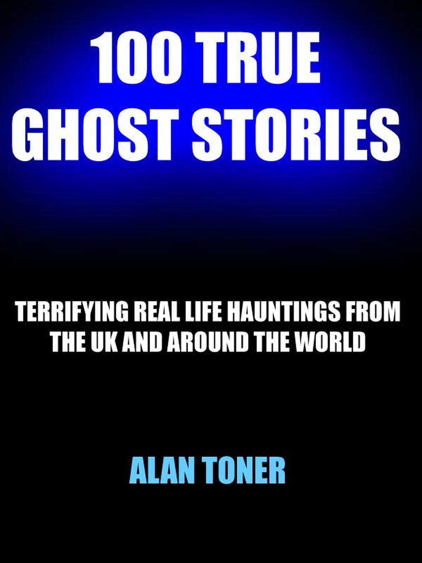 smashwords-100-true-ghost-stories-a-book-by-alan-toner