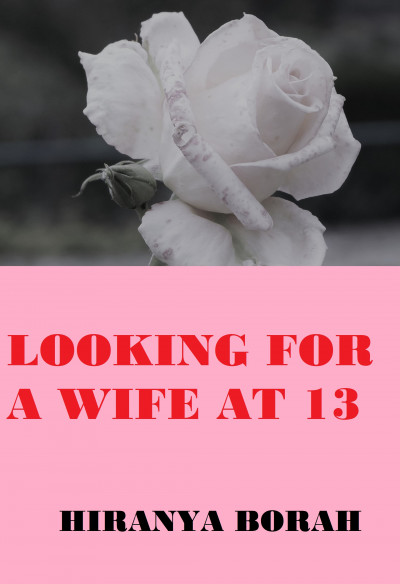 smashwords-looking-for-a-wife-at-13-a-book-by-hiranya-borah