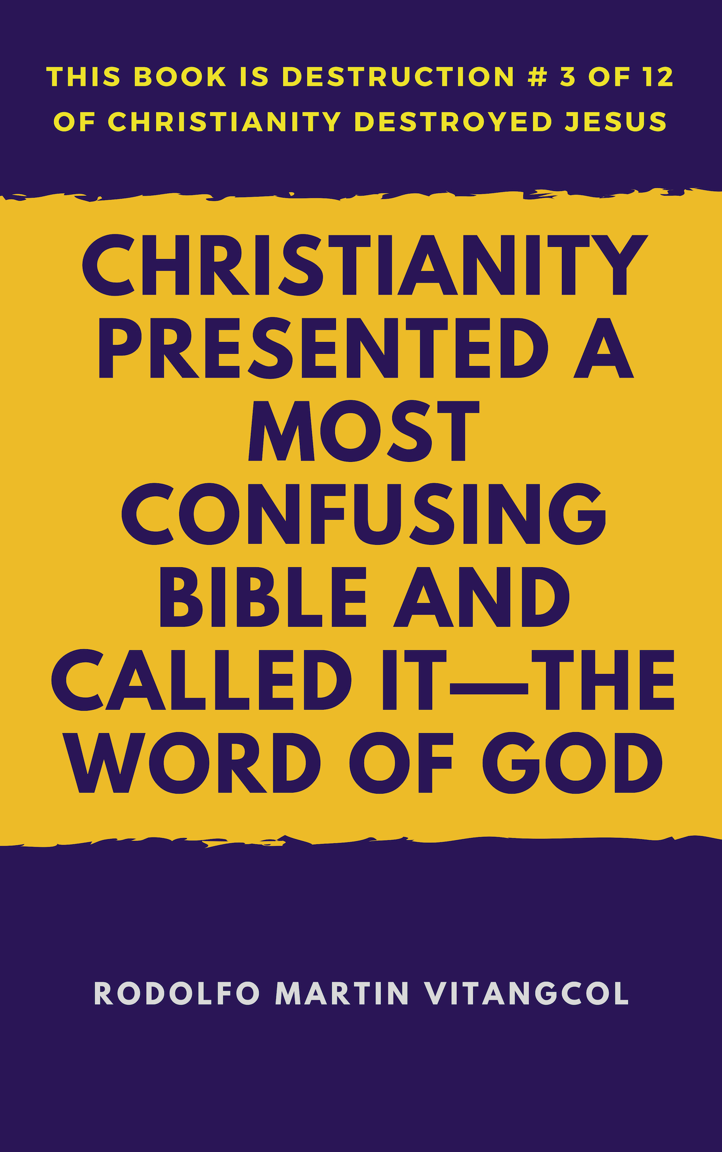 Smashwords Christianity Presented A Most Confusing Bible And Called It The Word Of God A Book By Rodolfo Martin Vitangcol