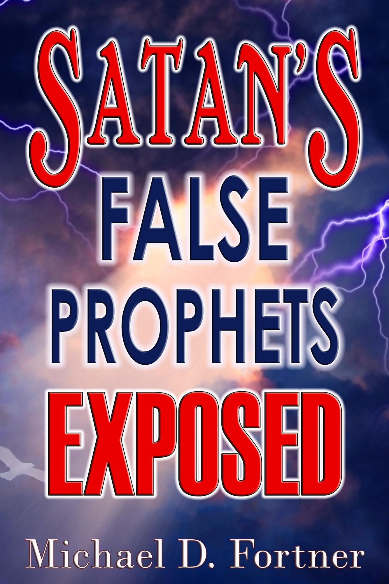 Smashwords – Satan's False Prophets Exposed – a book by Michael D. Fortner