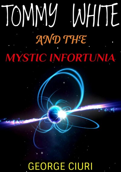 Smashwords – Tommy White And The Mystic Infortunia – A Book By George Ciuri