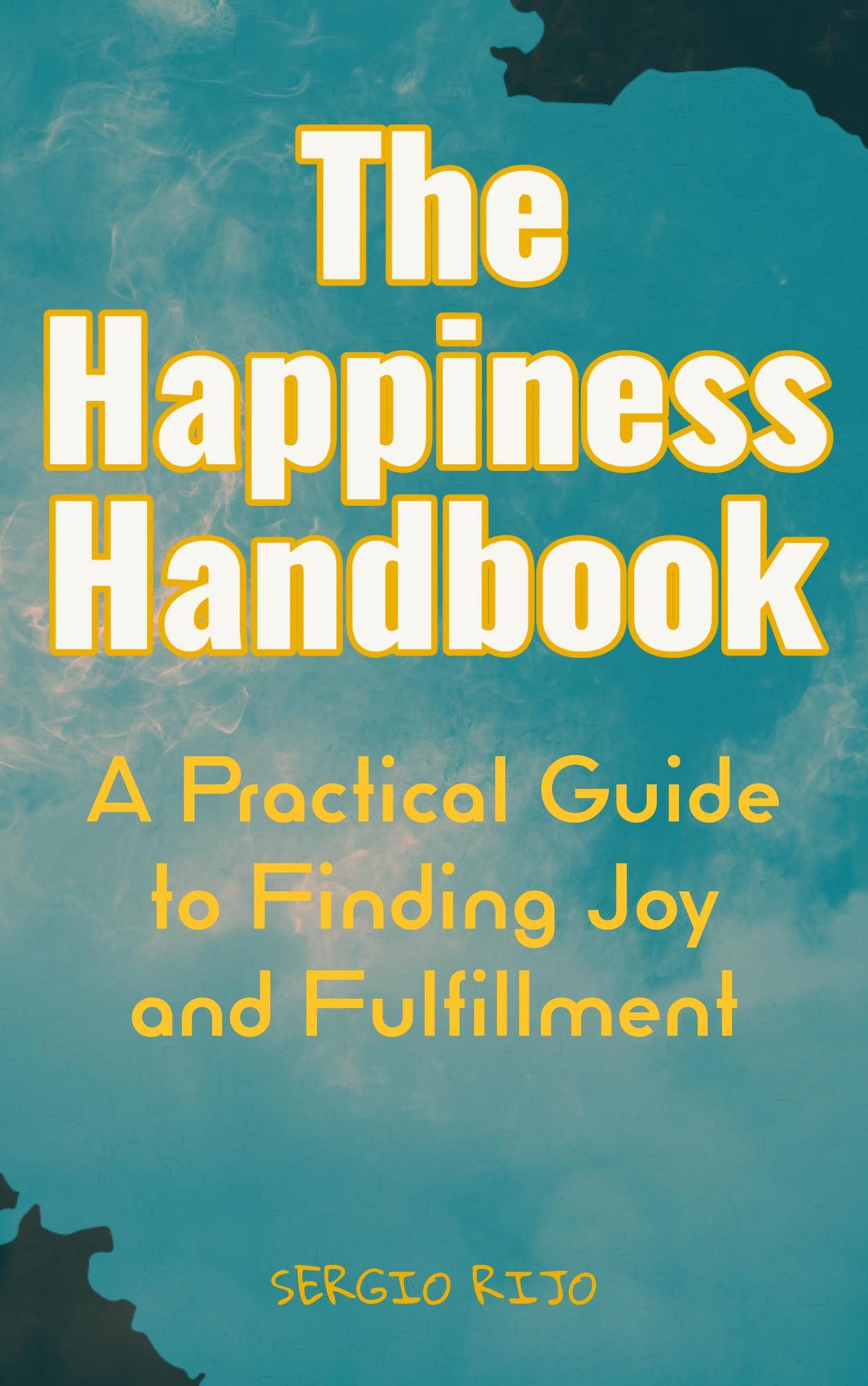 Smashwords – The Happiness Handbook: A Practical Guide to Finding Joy ...