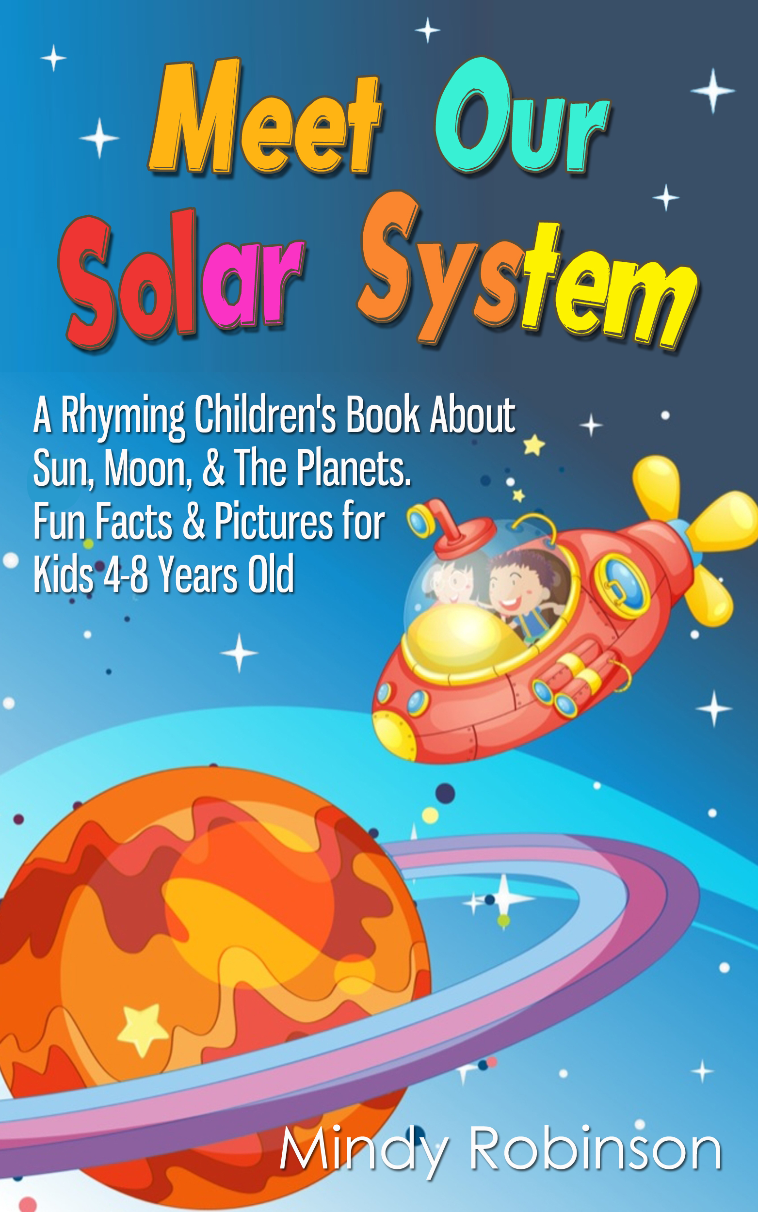Meet Our Solar System A Rhyming Childrens Book About Sun Moon The Planets Fun Facts Pictures For Kids 4 8 Years Old An Ebook By Mindy