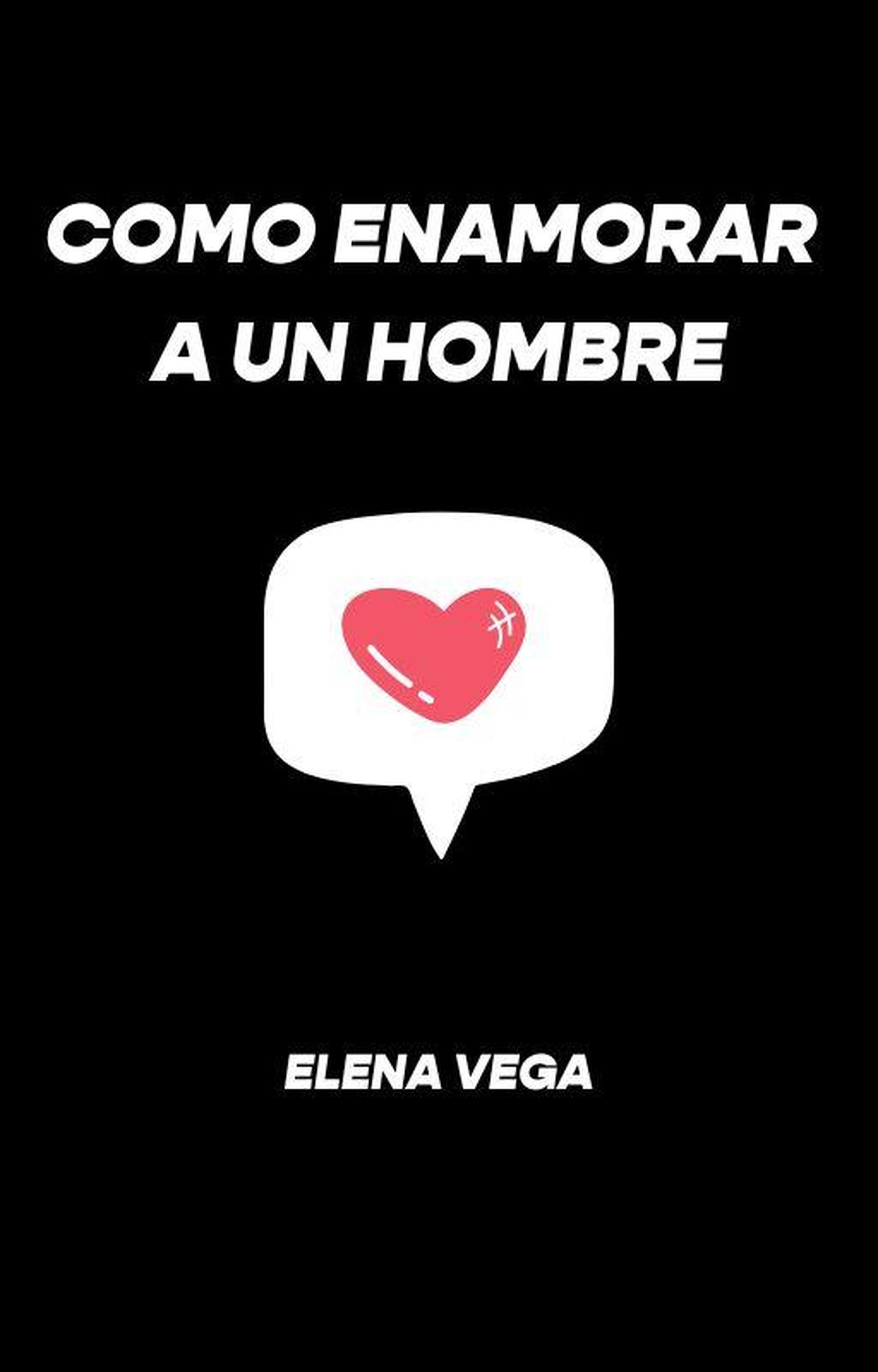 Smashwords – Como enamorar a un hombre – a book by Elena Vega