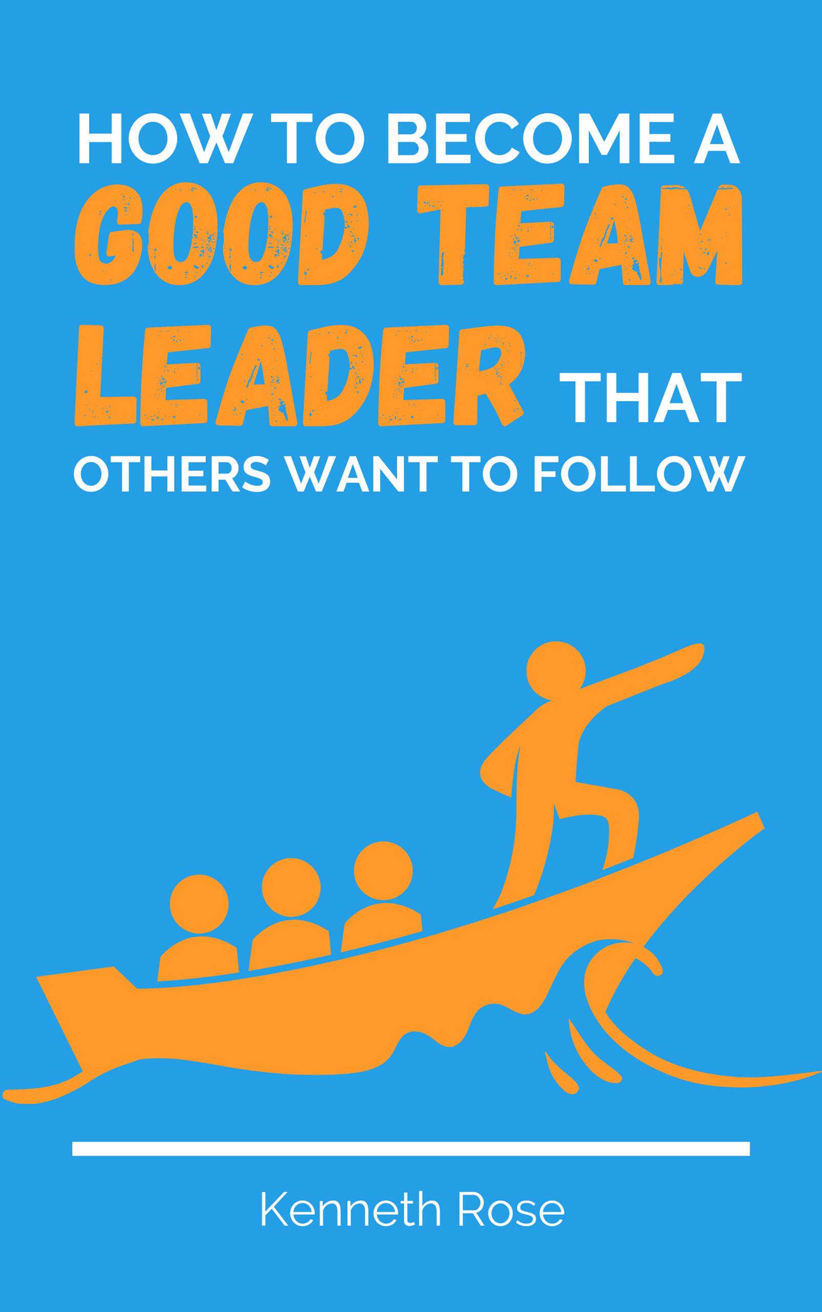 smashwords-how-to-become-a-good-team-leader-that-others-want-to