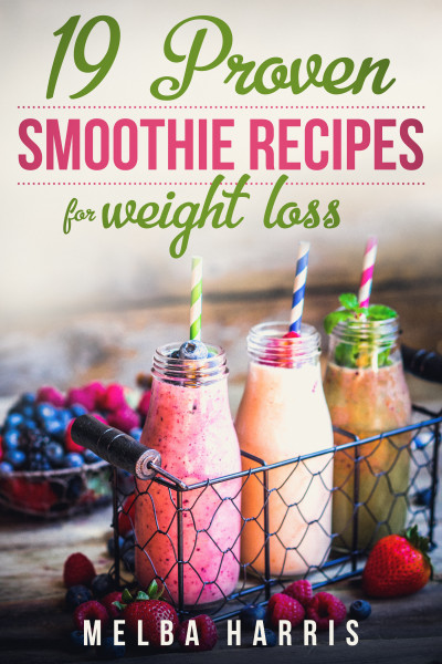 Smashwords 19 Proven Smoothie Recipes For Weight Loss A Book By Melba Harris