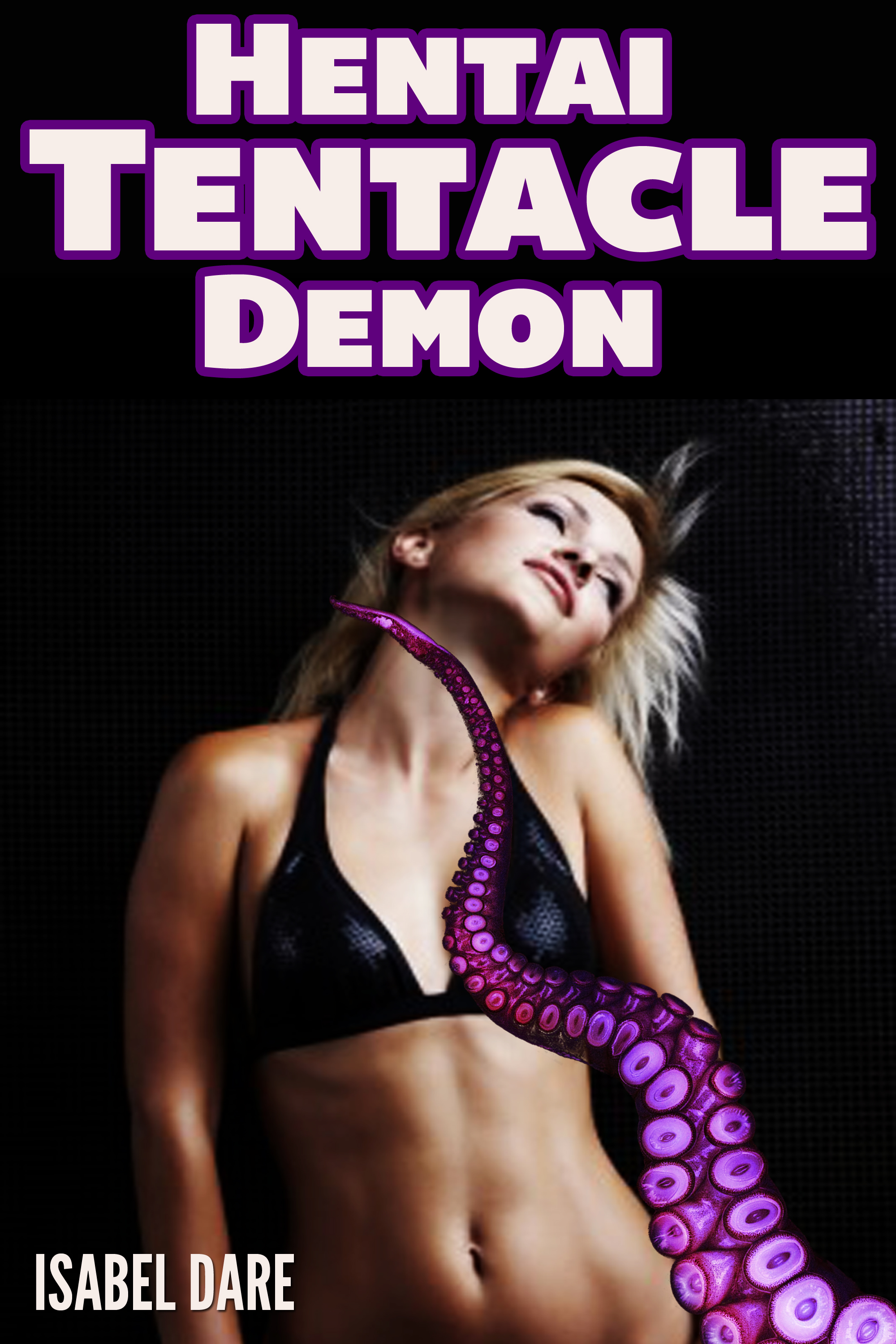 Hentai Demon Monster - Hentai Tentacle Demon (Tentacle Monster Erotica), an Ebook by Isabel Dare