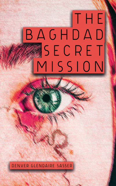 Smashwords – The Baghdad Secret Mission – A Book By Denver Glendaire Sasser