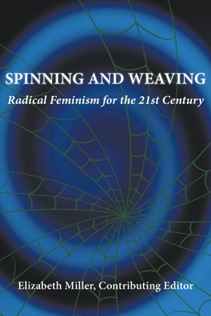 Spinning and Weaving Radical Feminism for the 21st Century 