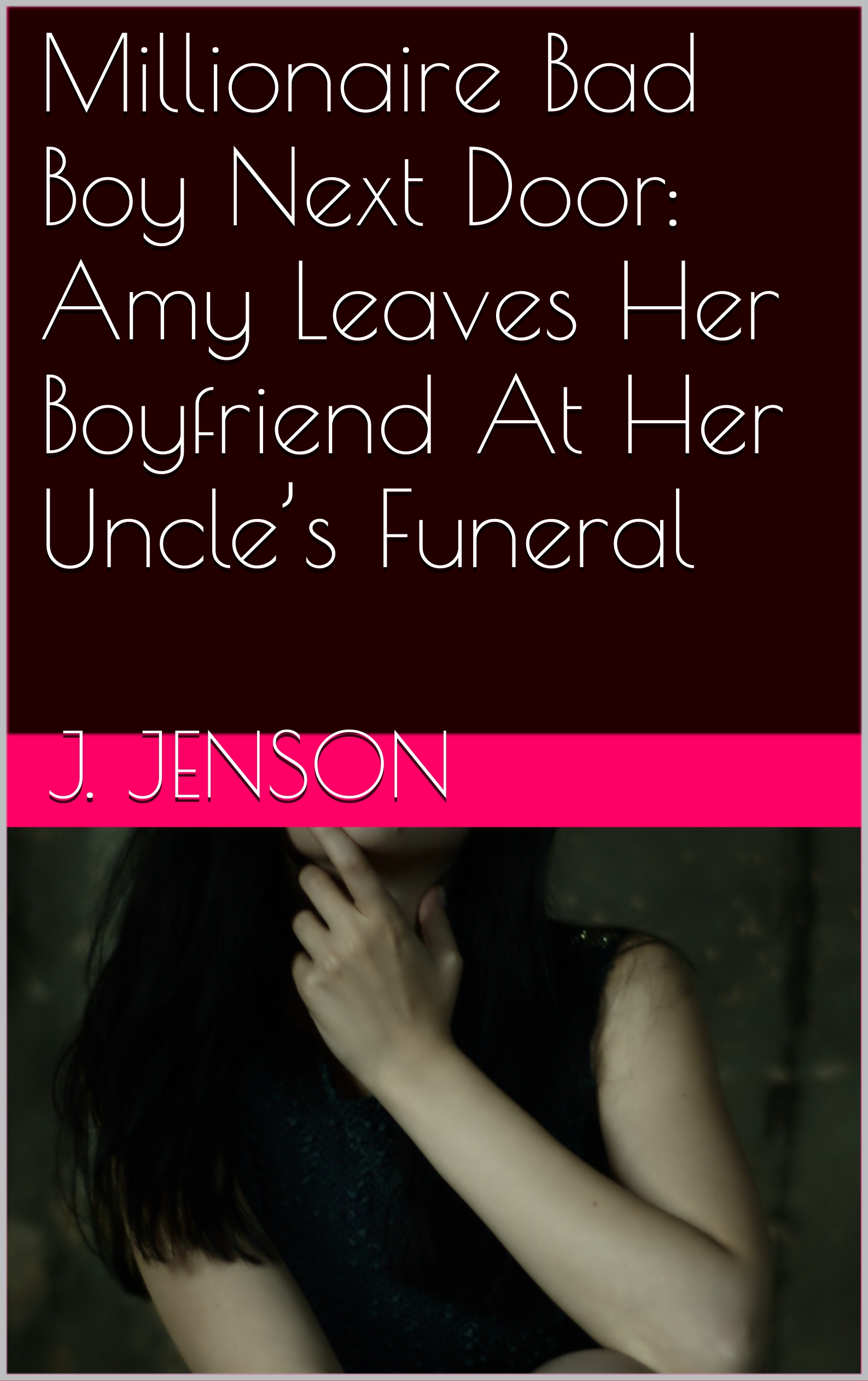 Millionaire Bad Boy Next Door Amy Leaves Her Boyfriend At Her Uncle S Funeral An Ebook By J Jenson