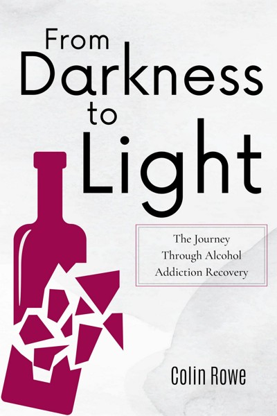 Smashwords From Darkness To Light The Journey Through Alcohol Addiction Recovery A Book By